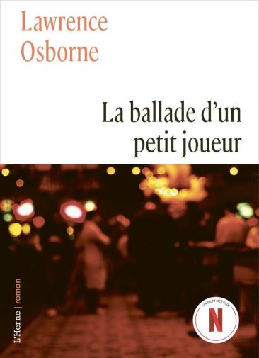La Ballade d'un petit joueur Lawrence Osborne roman